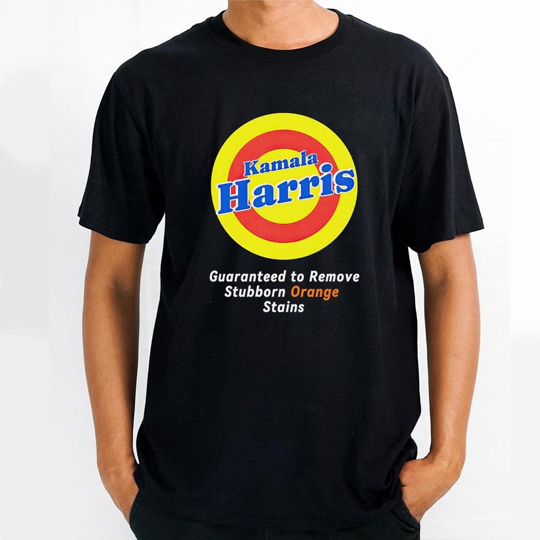 Kamala Harris 2024 Guaranteed To Remove Stubborn Orange Stains Shirt