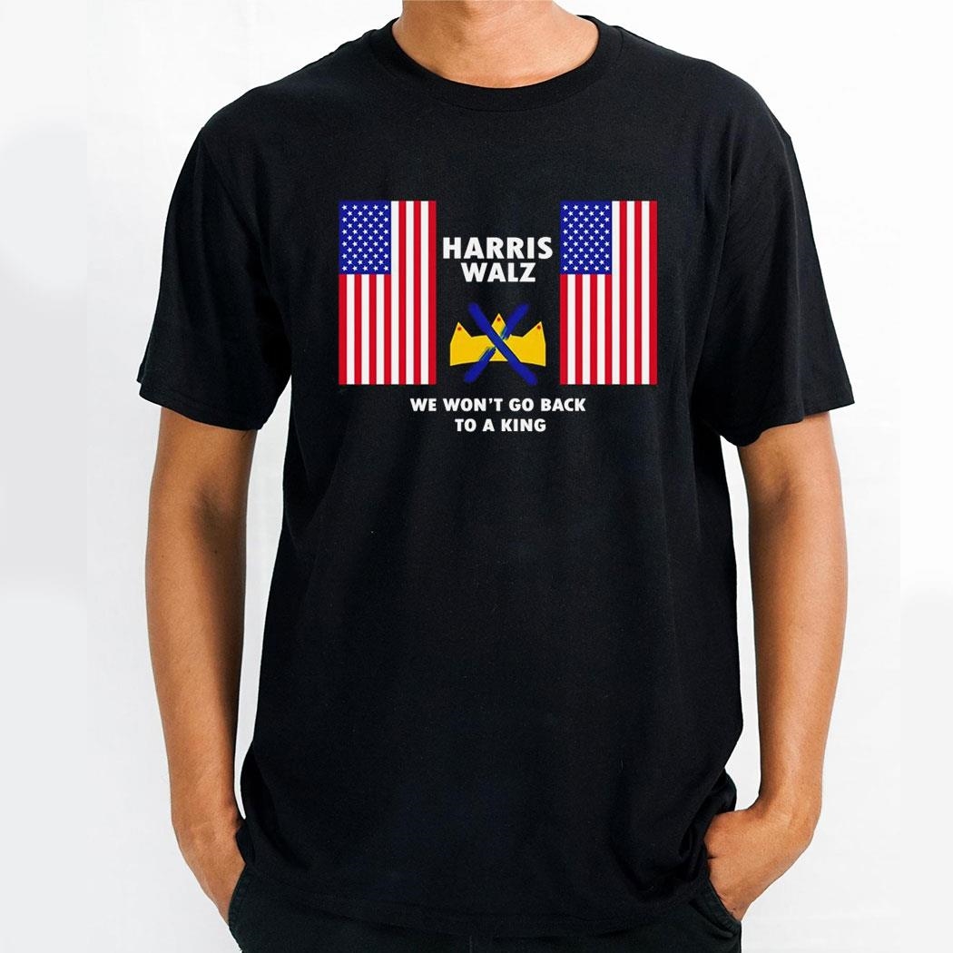 Kamala Harris And Tim Walz We Wont Go Back To A King American Flag Shirt