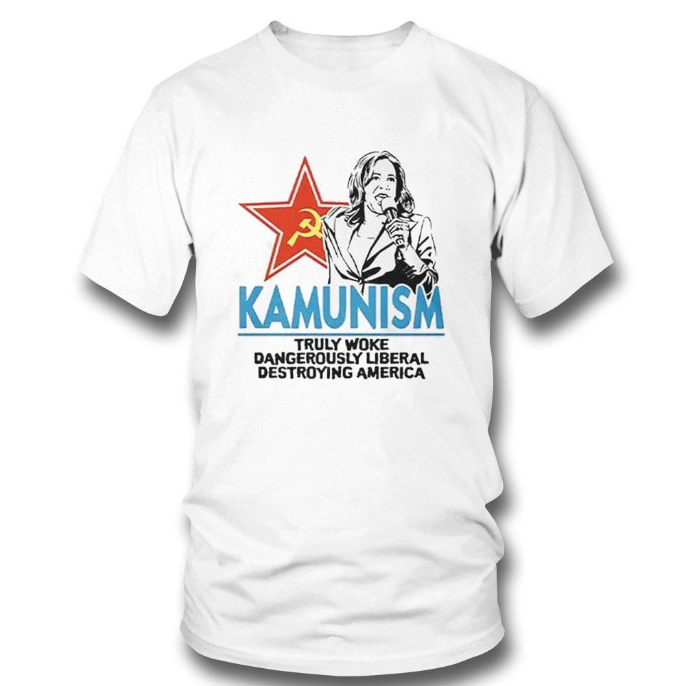 Kammunism Truly Woke Dangerously Liberal Destroying America Kamala Harris Shirt