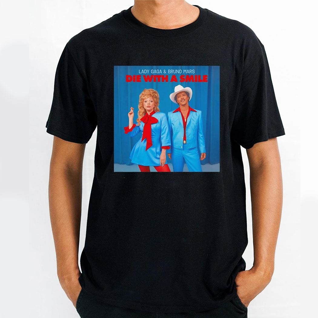 Lady Gaga And Bruno Mars Die With A Smile Shirt