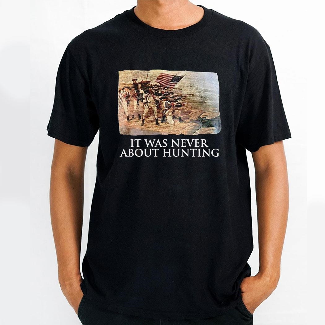 Linda Lee King It Was Never About Hunting Tee Shirt