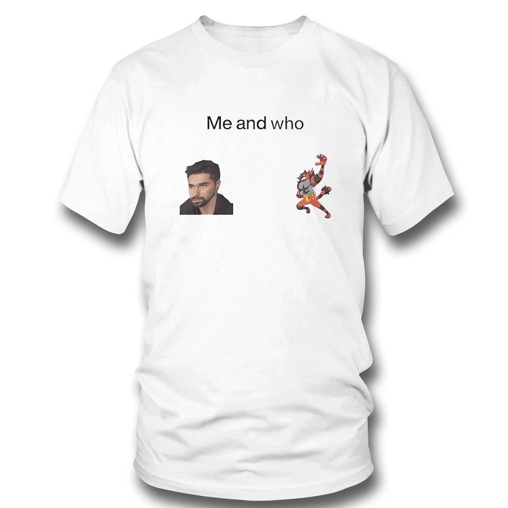 Me And Who Incineroar Wolfe Glick Shirt