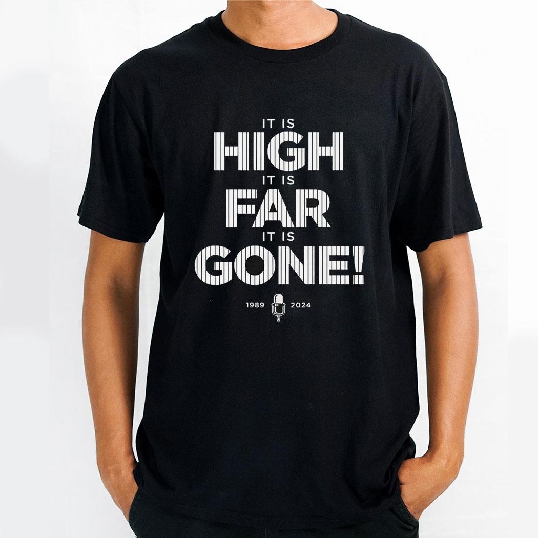 New York Yankees It Is High It Is Far It Is Gone Shirt
