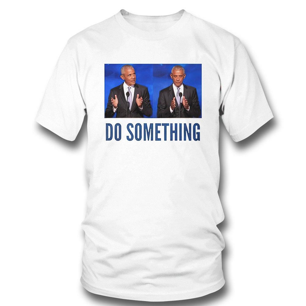 Obama Do Something Trumps Lasting Haunt Shirt