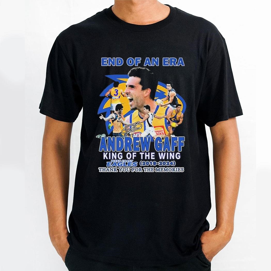 End Of An Era Andrew Gaff King Of The Wing 2019 2024 Signature Thank You For The Memories Shirt
