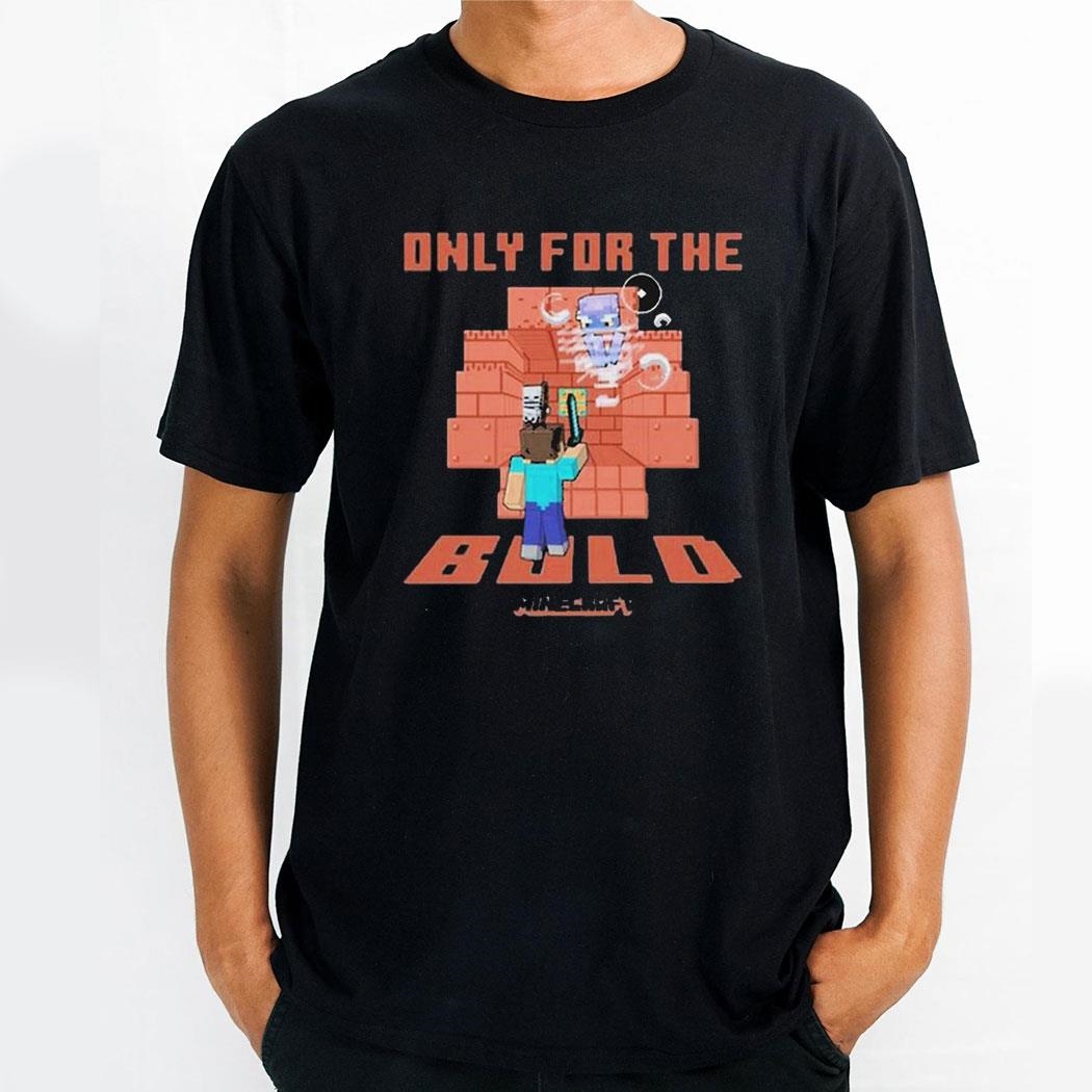 Only For The Bold 2024 Minecraft Shirt