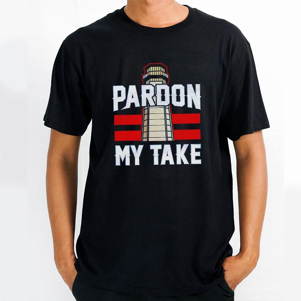 Pardon My Take New Shirt