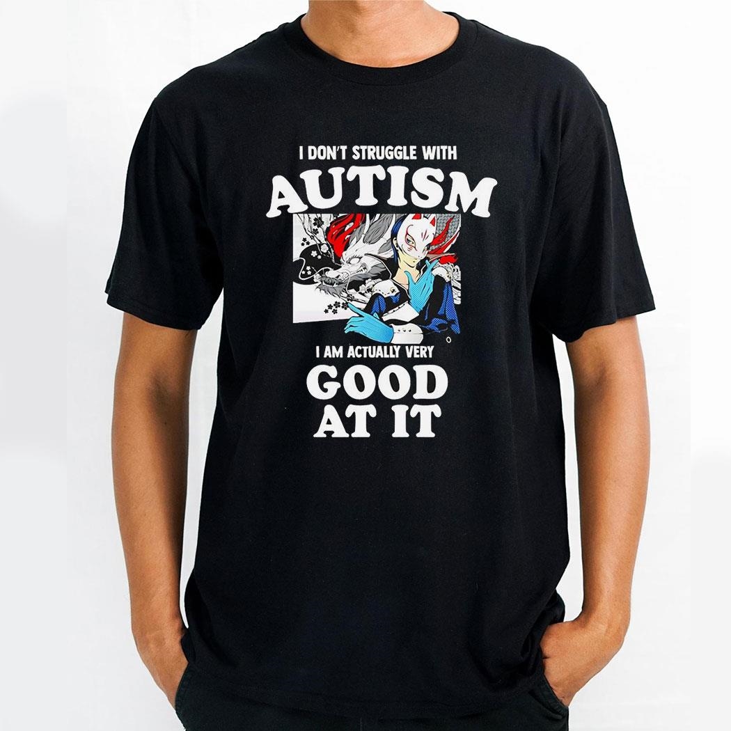 Persona 5 I Dont Struggle With Autism I Am Actually Very Good At It Shirt