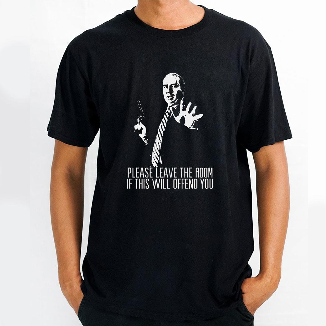 Please Leave The Room If This Will Offend You Budd Dwyer Shirt