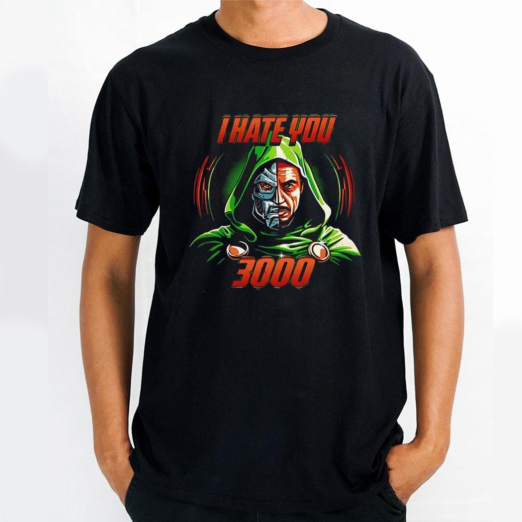 Robert Downey Jrs Portrayal Doctor Doom And Iron Man I Hate You 3000 Shirt