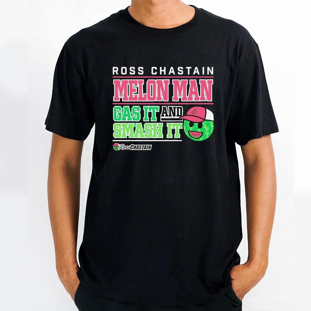 Ross Chastain Melon Man Gas It And Smash Ishirt