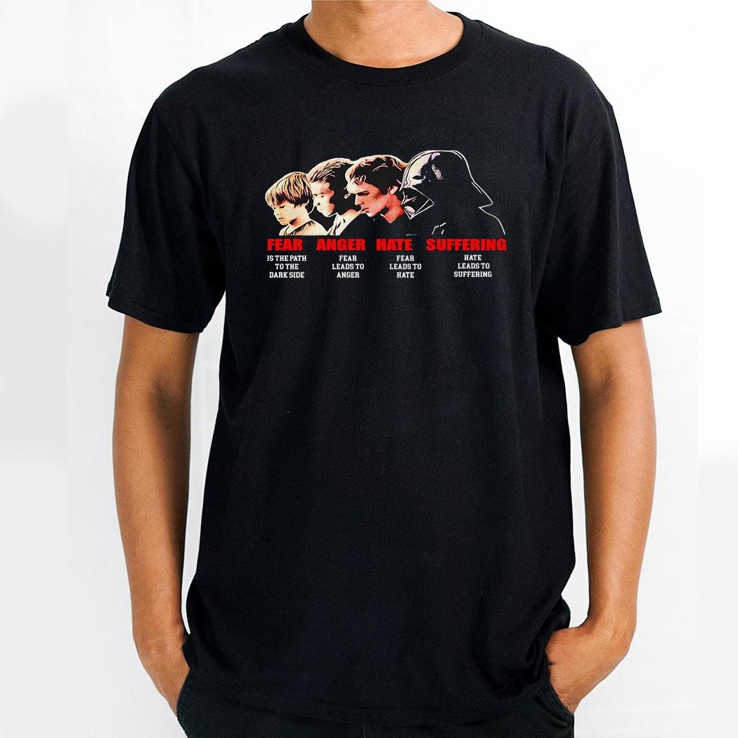 Star Wars Fear Anger Hate And Suffering Shirt