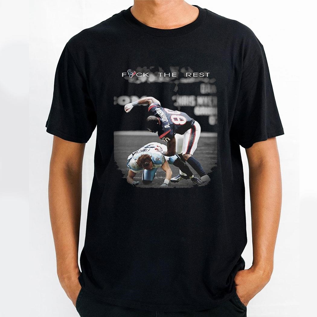 Texans Andre Johnson Fight Fuck The Rest Shirt