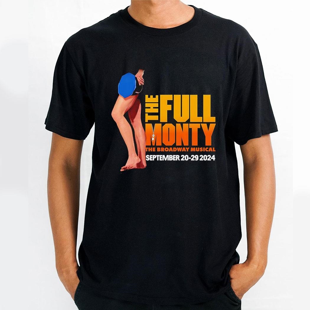 The Full Monty The Broadway Musical 2024 Shirt