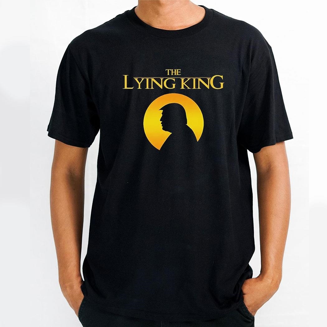 Trump The Lying King Shirt
