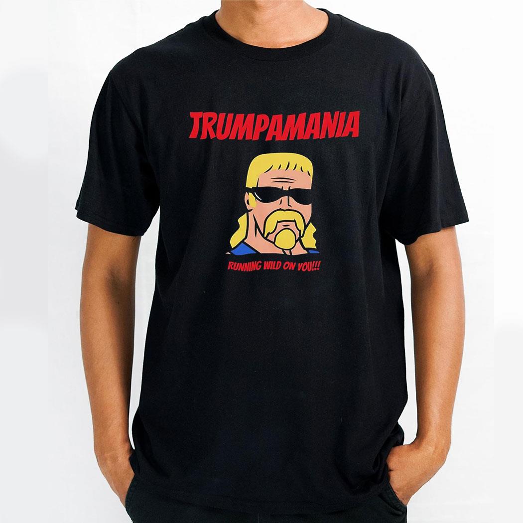 Trumpamania Running Wild On You Shirt