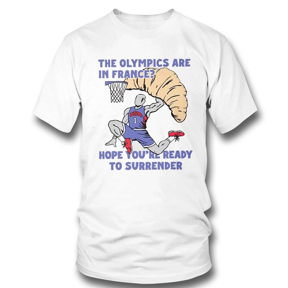 Usa Champion The Olympics Are In France Hope Youre Ready To Surrender Shirt