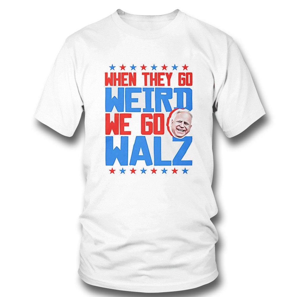 When They Go Weird We Go Walz 2024 Shirt