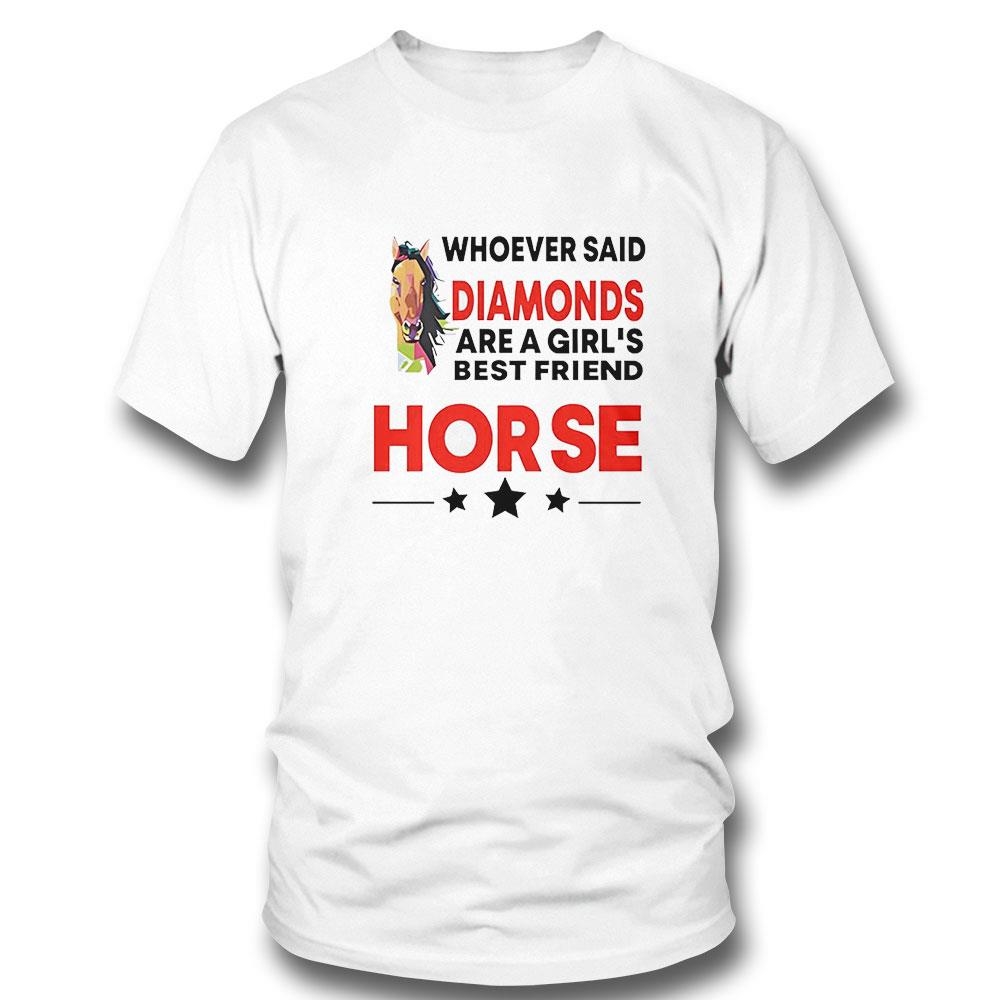 Whoever Said Diamonds Are A Girls Best Friend Horse Shirt Hoodie