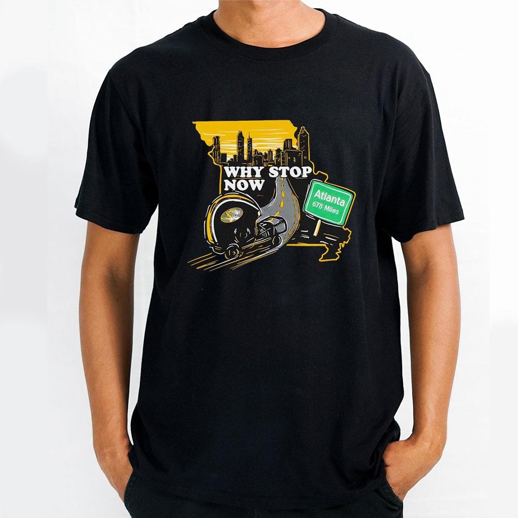 Why Stop Now Missouri Tigers Shirt