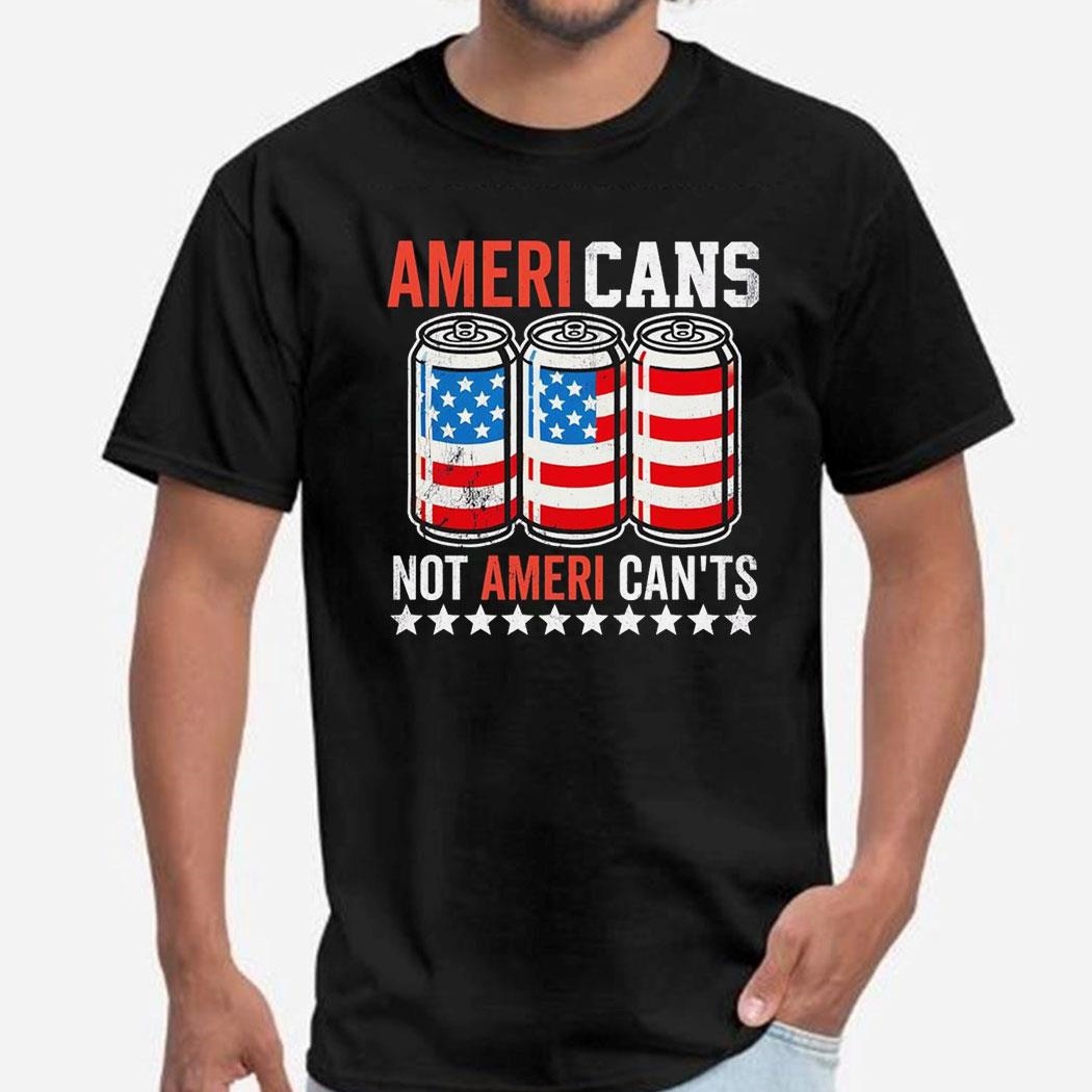 Ameri Can Not Ameri Cants Shirt