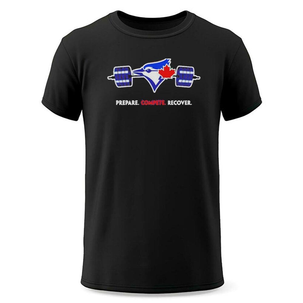 Blue Jays Prepare Compete Recover Shirt Blue Jays Prepare Compete Recover Shirt