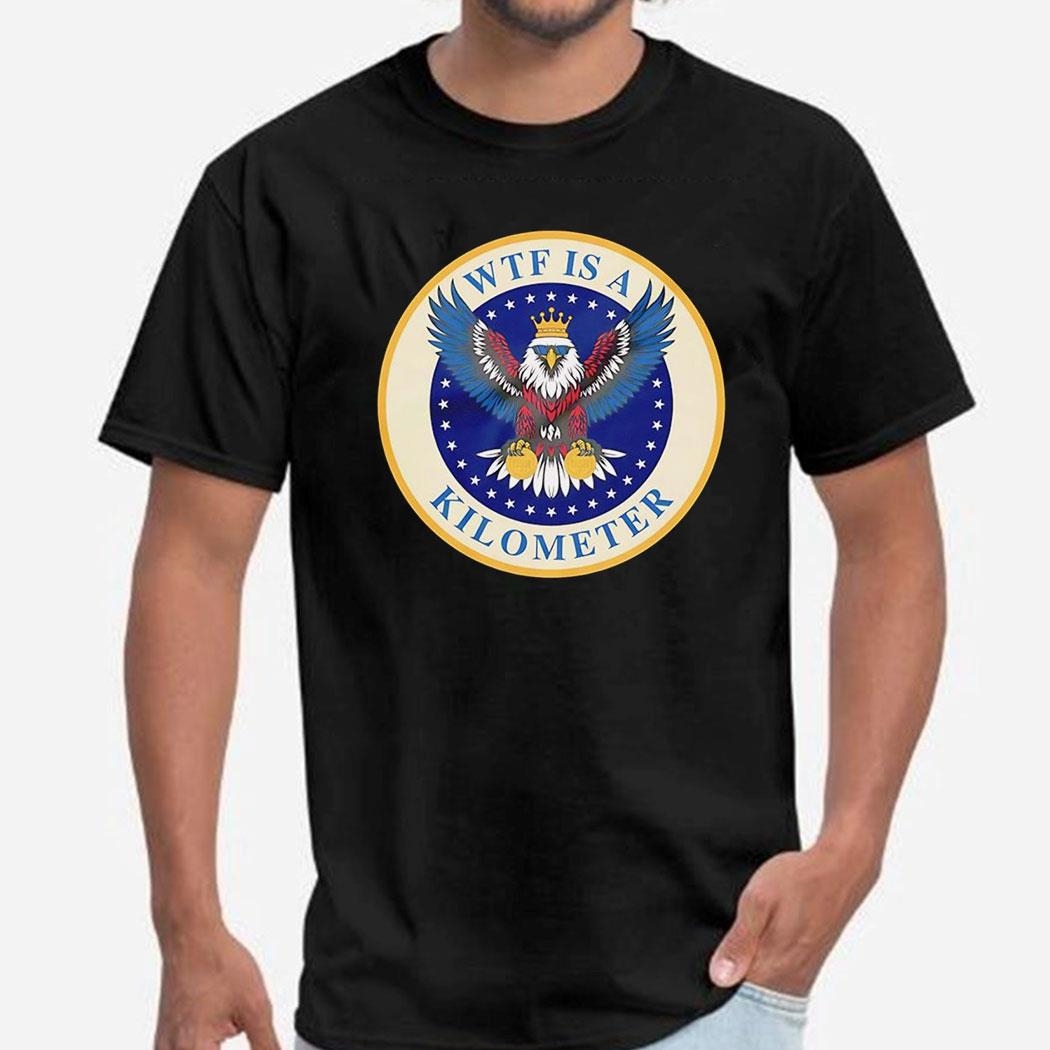Eagle With Gold Medal Wtf Is A Kilometer Shirt