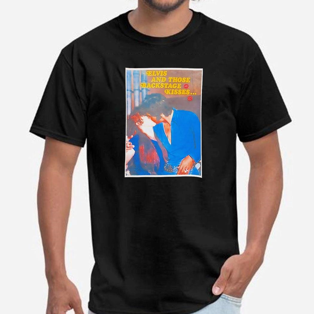 Elvis Presley And Those Backstage Kisses Shirt
