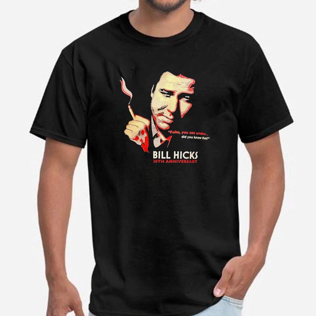 Smoking Folks You Can Evolve Did You Know That Bill Hicks 20th Anniversary Shirt