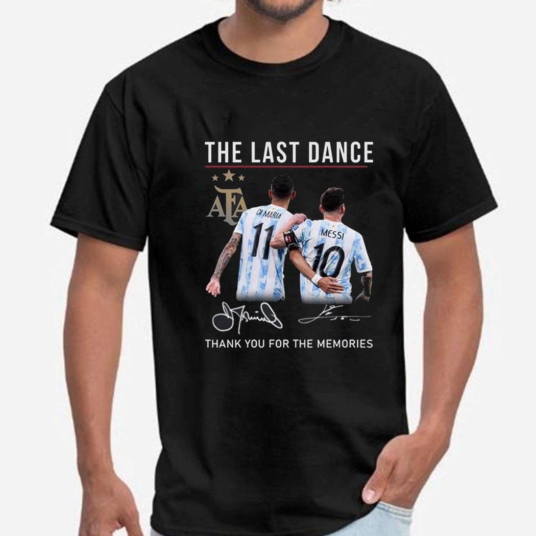 The Last Dance Messi Di Maria Thank You For The Memories Shirt
