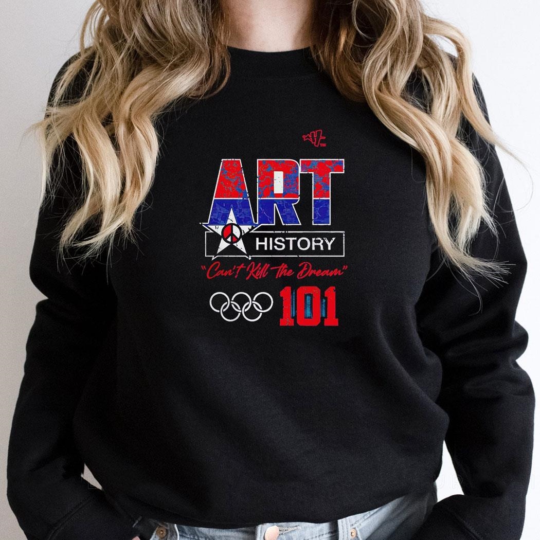 Art History Cant Kill The Dream 101 Olympic Shirt