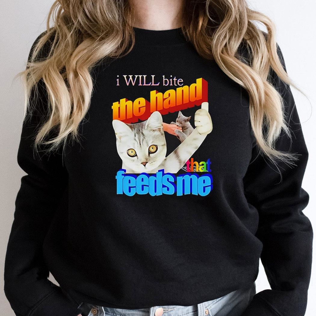 Cat I Will Bite The Hand That Feeds Me Shirt