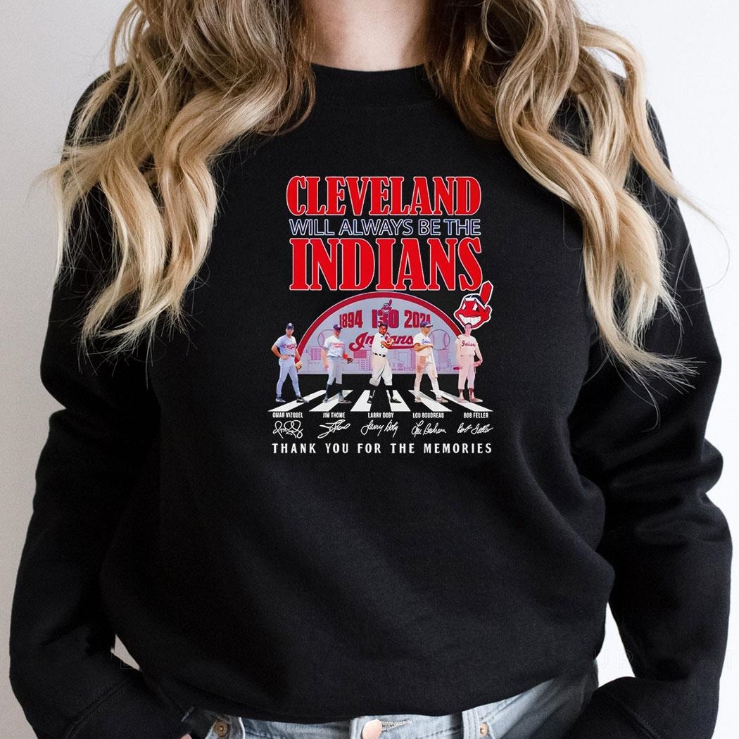 Cleveland Indians Cleveland Will Always Be The Indians Shirt