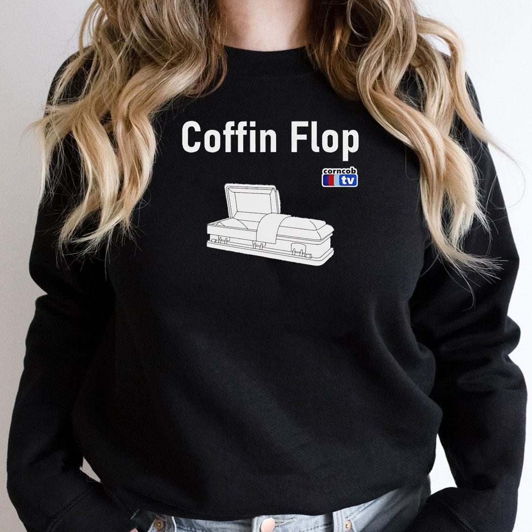 Coffin Flop Corncob Tv Shirt
