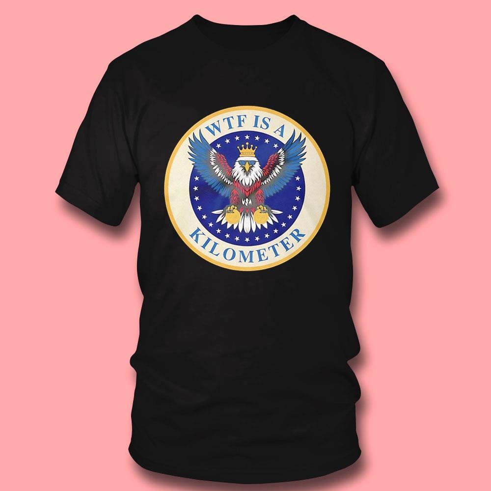 Eagle With Gold Medal Wtf Is A Kilometer Shirt Eagle With Gold Medal Wtf Is A Kilometer Shirt