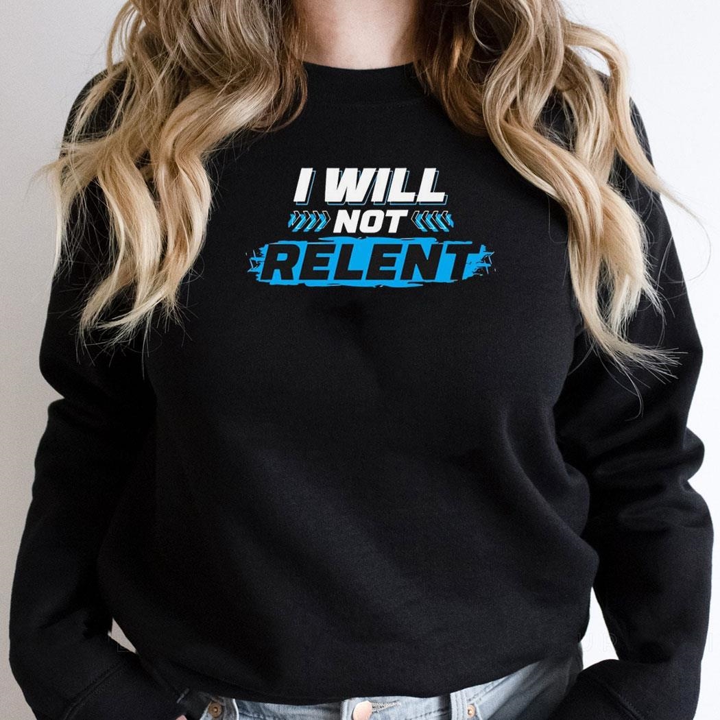I Will Not Relent 2024 Shirt