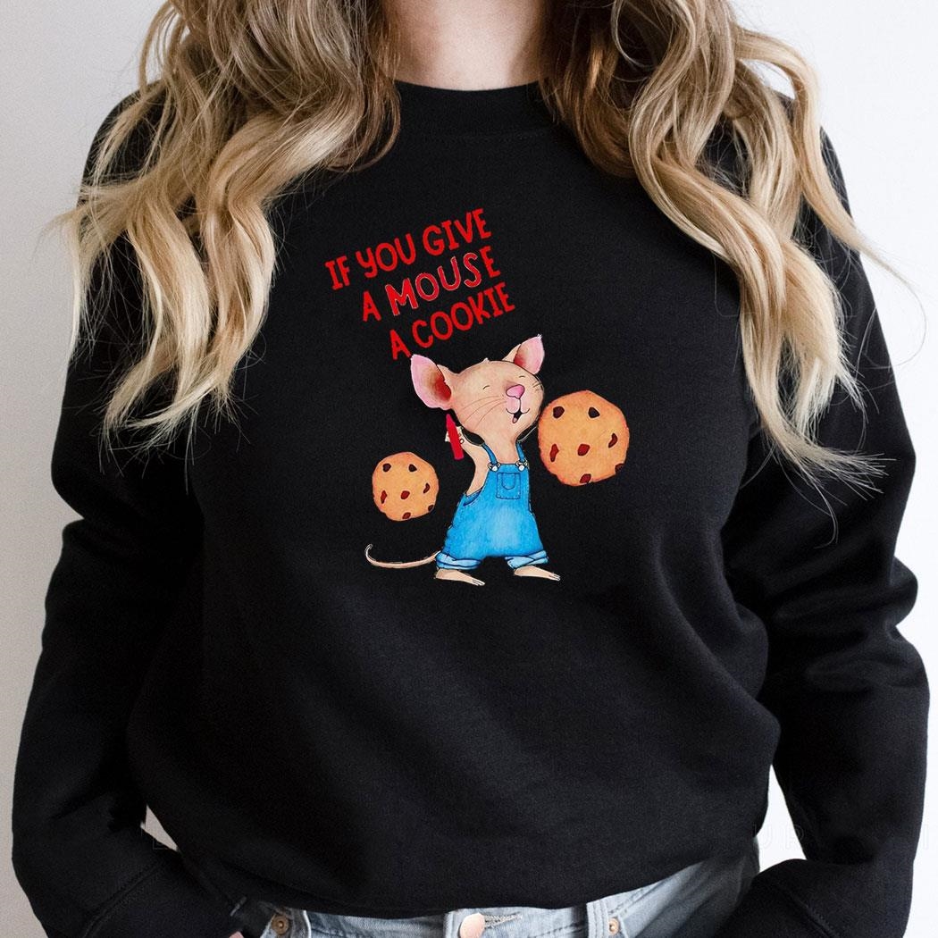 If You Give A Mouse A Cookie New Shirt