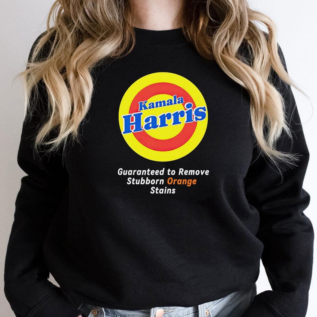 Kamala Harris 2024 Guaranteed To Remove Stubborn Orange Stains Shirt