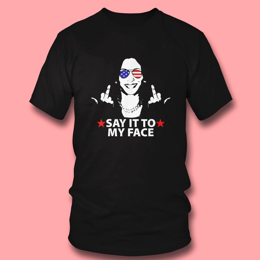 Kamala Harris Middle Finger Say It To My Face 2024 Shirt Kamala Harris Middle Finger Say It To My Face 2024 Shirt