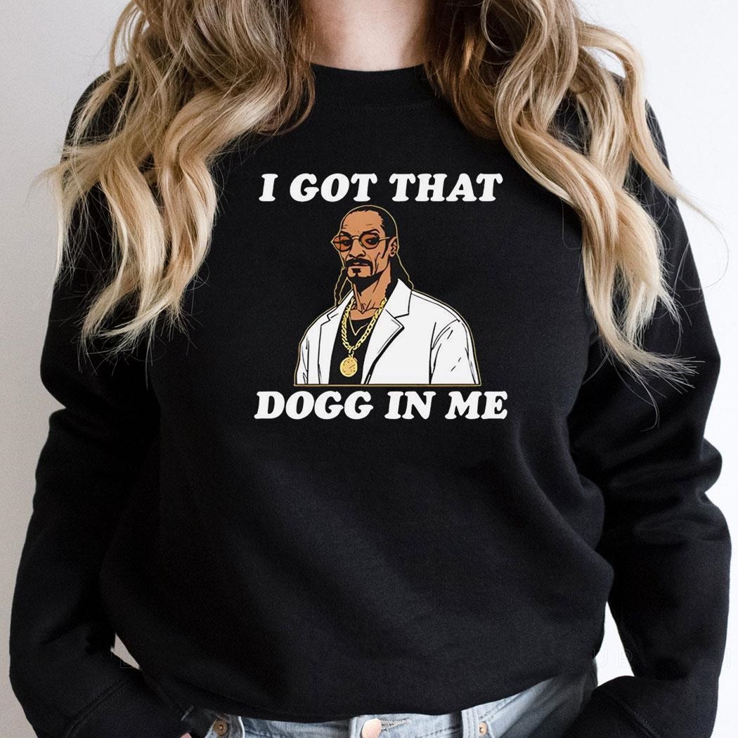 Snoop Dogg Rapper I Got That Dogg In Me Shirt