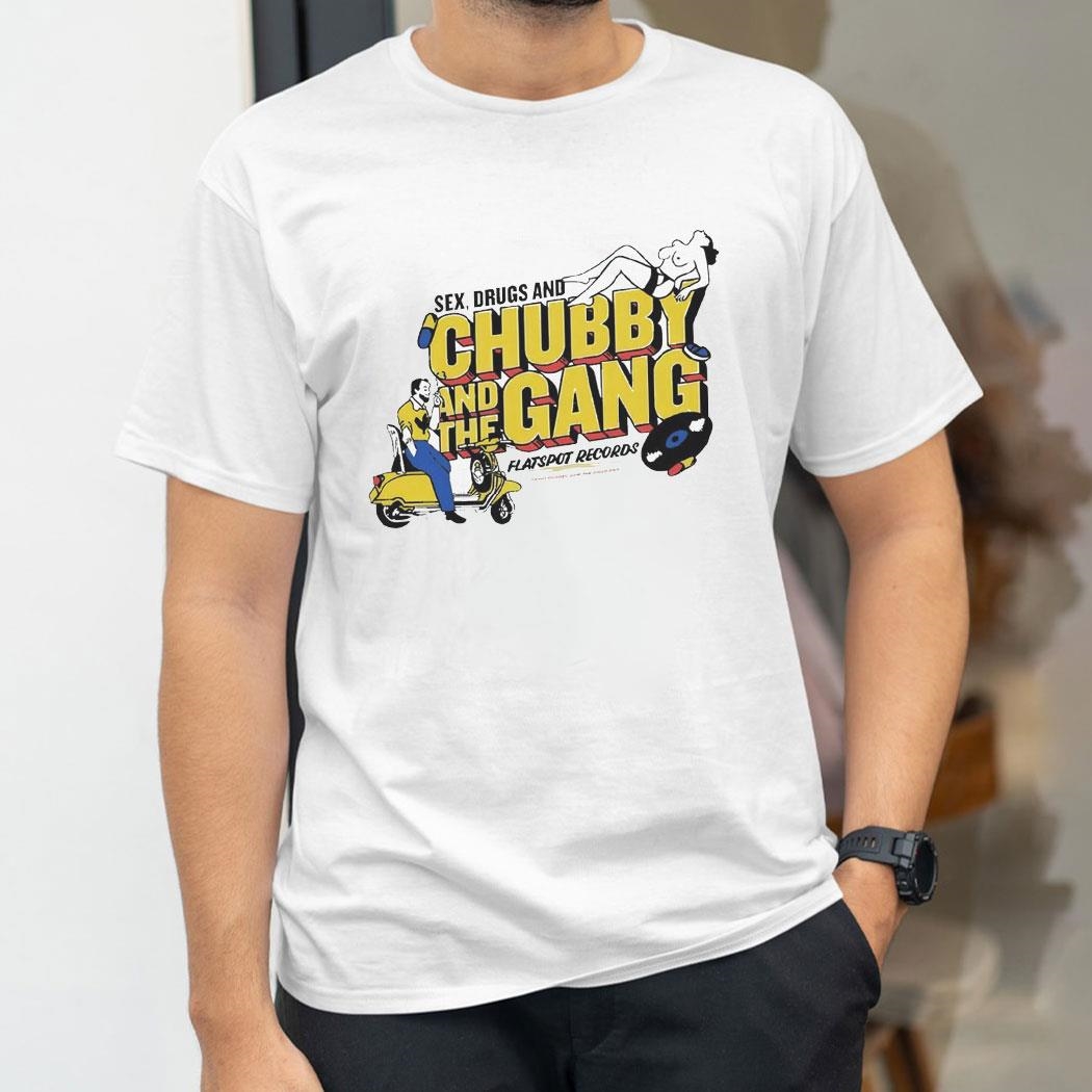 Chubby And The Gang Sex Drugs And Chubby Shirt Hoodie