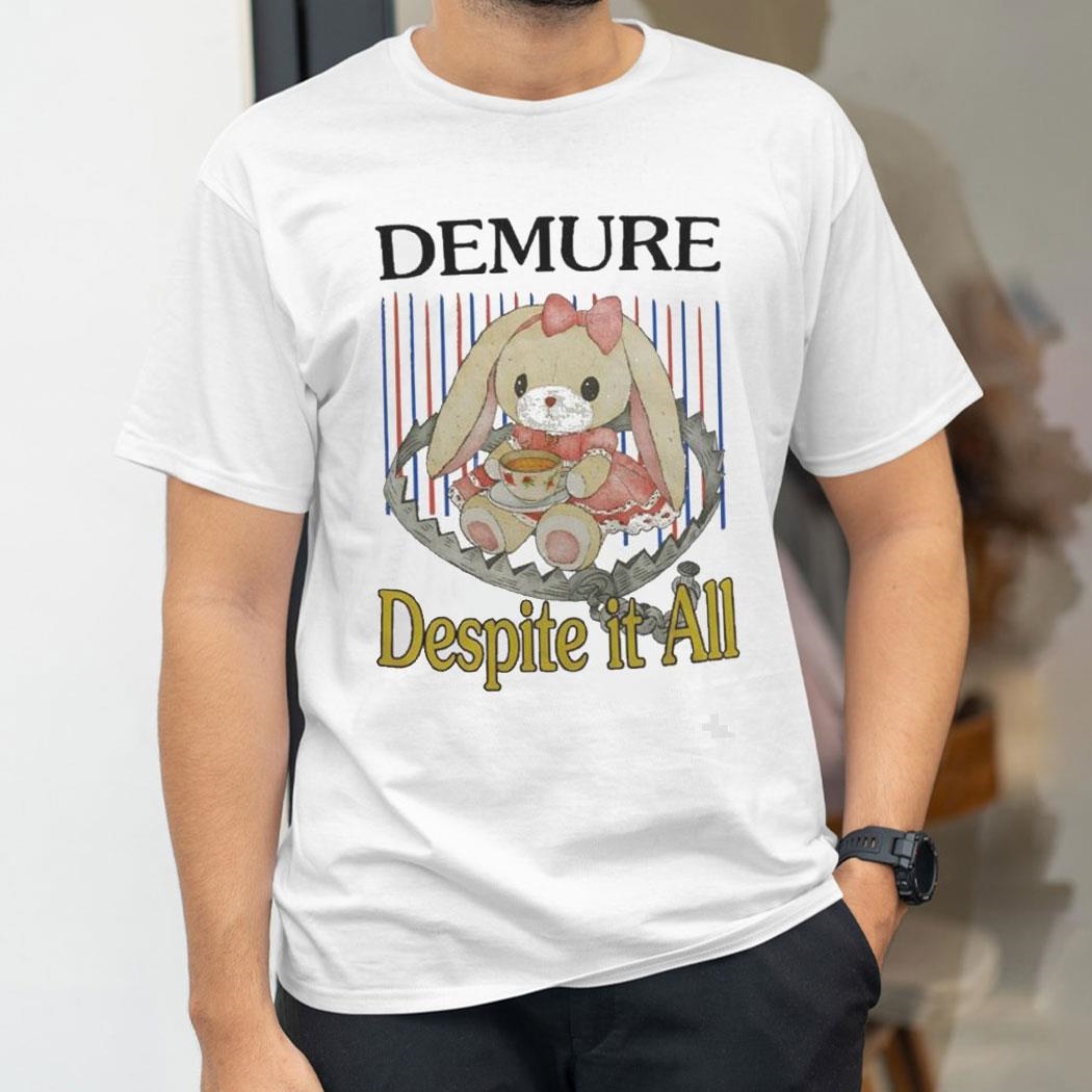 Demure Despite It All Women Shirt Demure Despite It All Women Shirt