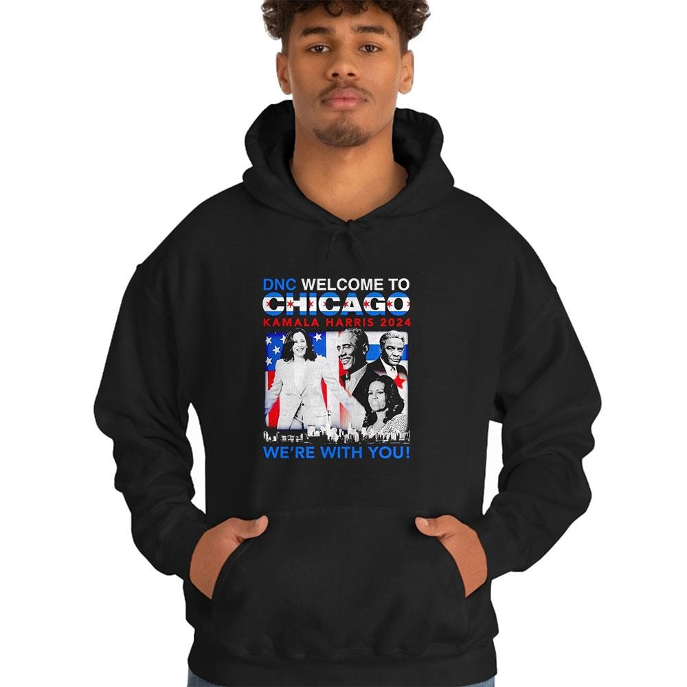 Dnc Welcome To Chicago Kamala Harris 2024 Were With You Shirt Dnc Welcome To Chicago Kamala Harris 2024 Were With You Shirt