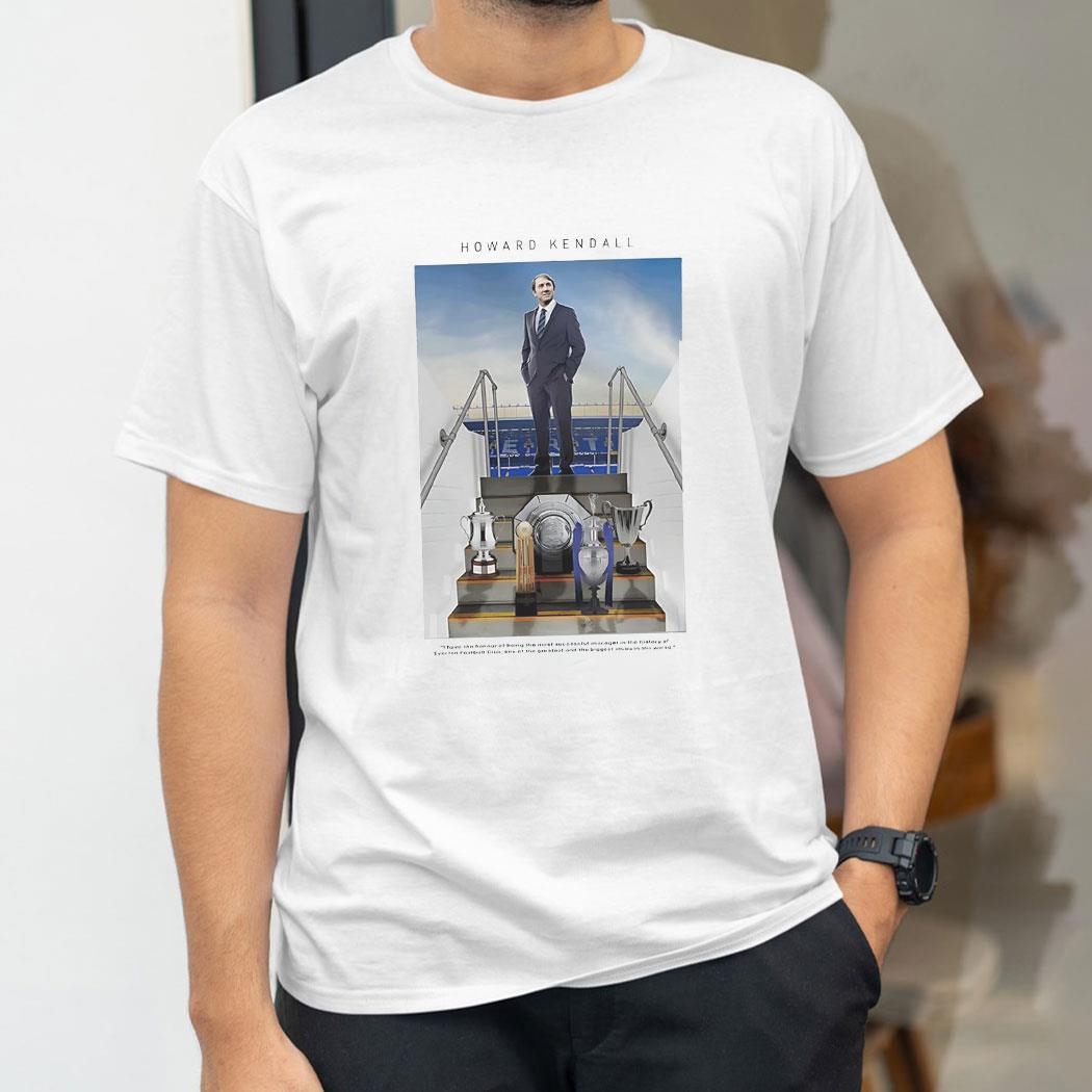 Howard Kendall With His Cups Shirt Howard Kendall With His Cups Shirt