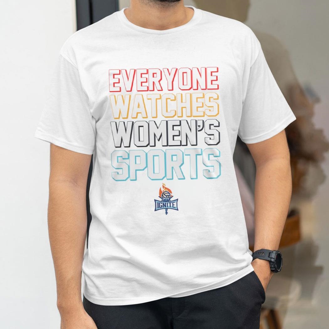 Indy Ignite Pro Volleyball Everyone Watches Womens Sports 2024 Shirt