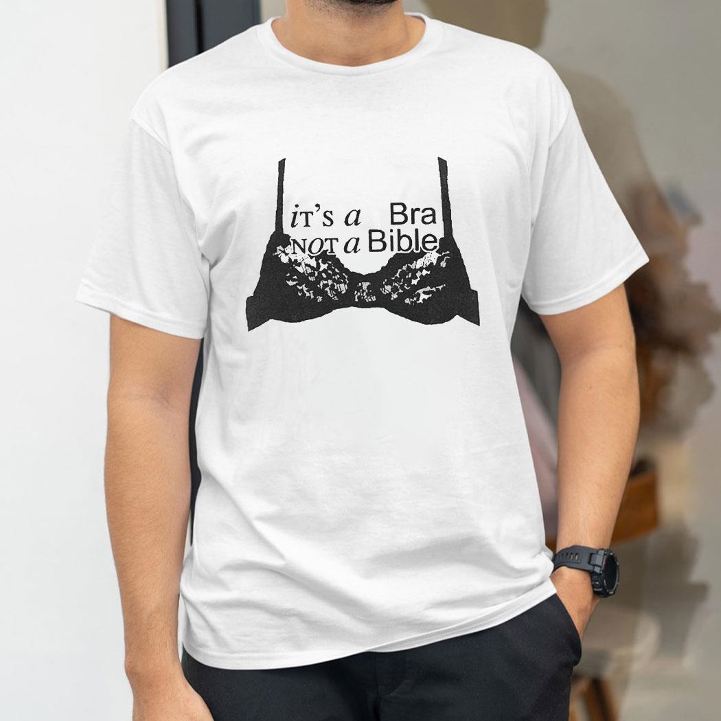 Its A Bra Not A Bible Shirt