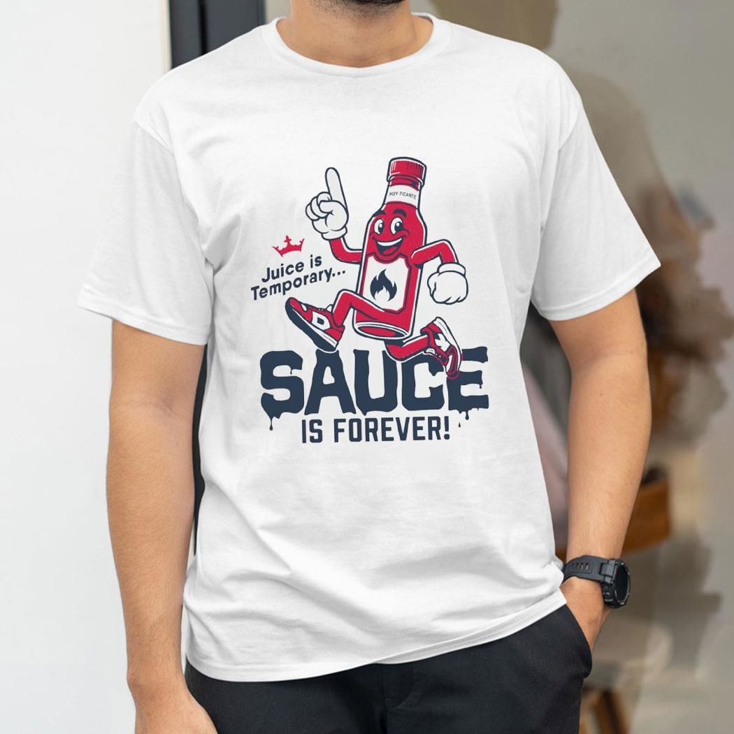 Juice Is Temporary Sauce Is Forever Sportsbook Shirt