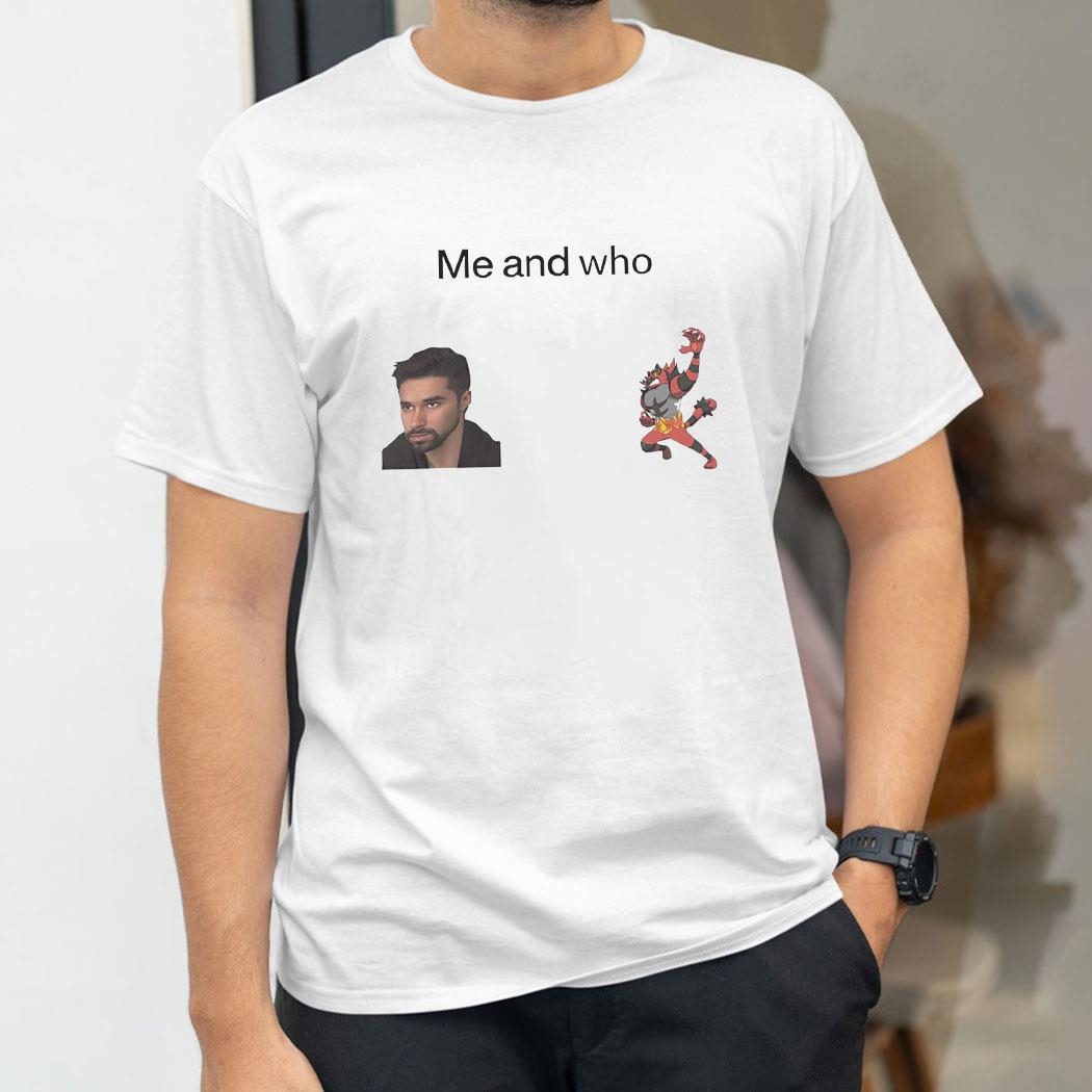 Me And Who Incineroar Wolfe Glick Shirt Me And Who Incineroar Wolfe Glick Shirt