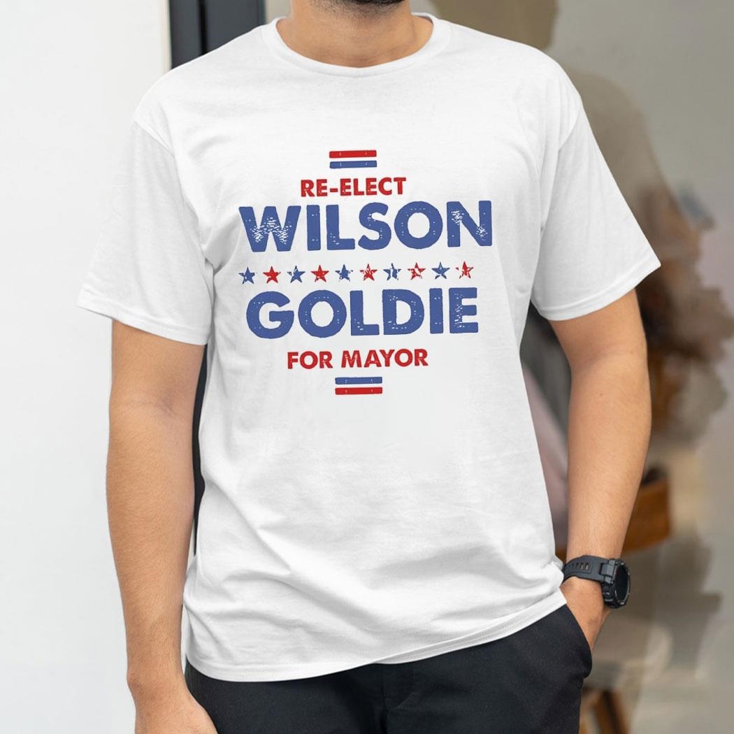 Re Elect Wilson Goldie For Mayor 2024 Shirt