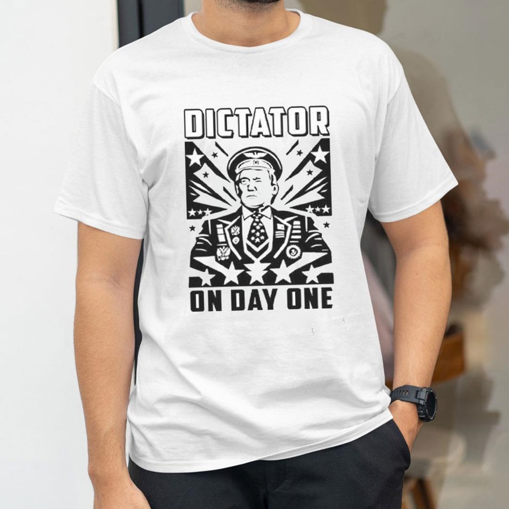 Trump Dictator On Day One Shirt Trump Dictator On Day One Shirt
